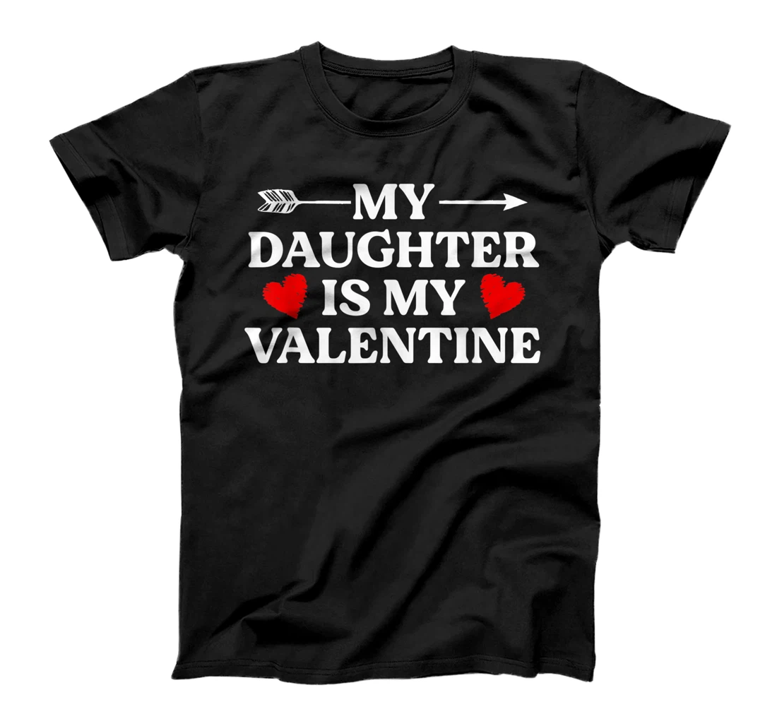 My Daughter is My Valentine Shirts Funny Valentine's Day T-Shirt, Women T-Shirt