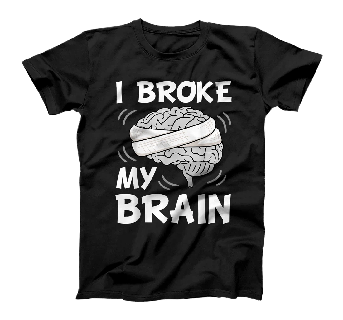 Personalized I Broke My Brain Surgery Neurosurgery Head Injury Survivor T-Shirt, Kid T-Shirt and Women T-Shirt
