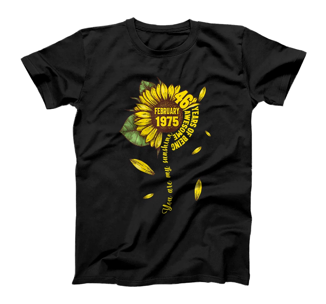 Personalized February Girls 1975 Sunflower Gift 46 Years Old Made in 1975 T-Shirt, Kid T-Shirt and Women T-Shirt