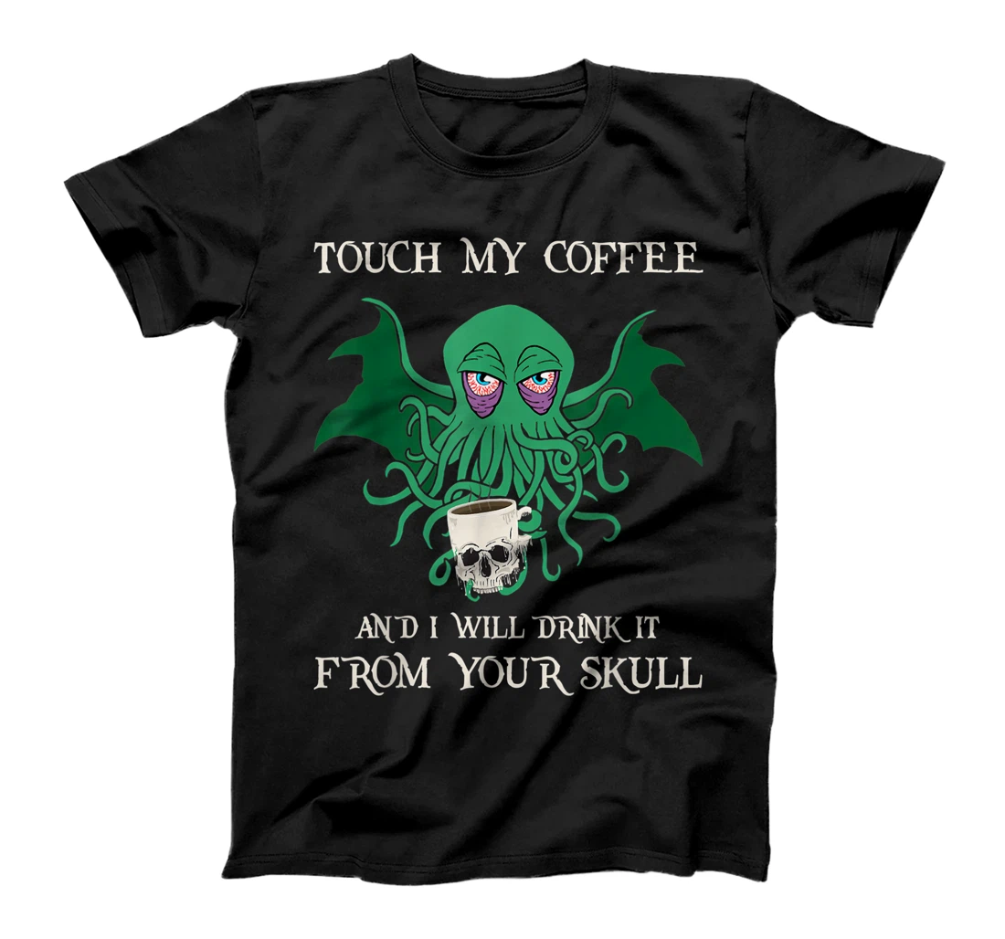 Personalized Touch my Coffee and I will drink it from your Skull T-Shirt, Women T-Shirt