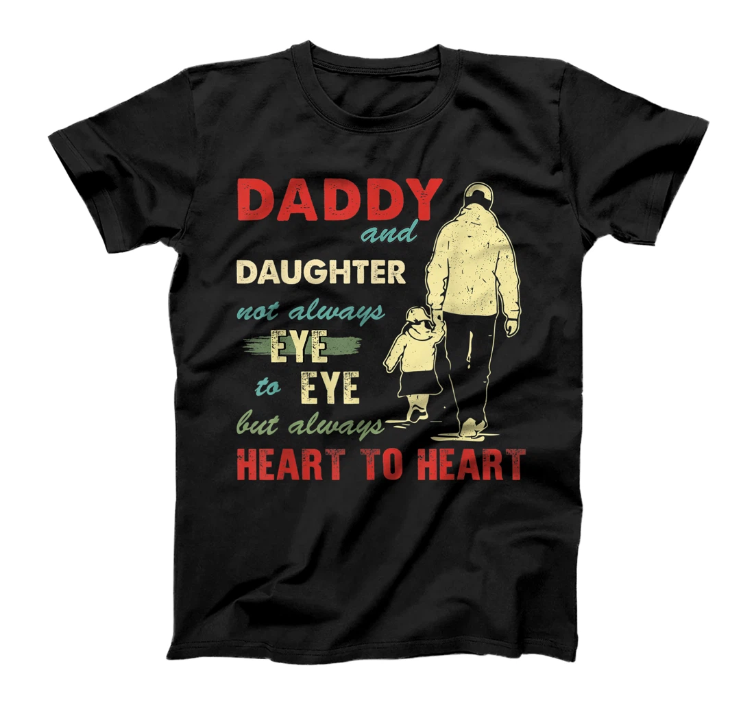 Personalized Daddy And Daughter Not Always Eye To Eye T-Shirt, Kid T-Shirt and Women T-Shirt