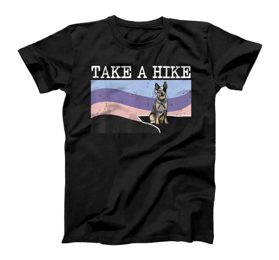 Personalized Take A Hike Australian Cattle Dog Funny Graphic Hiking T-Shirt, Kid T-Shirt and Women T-Shirt