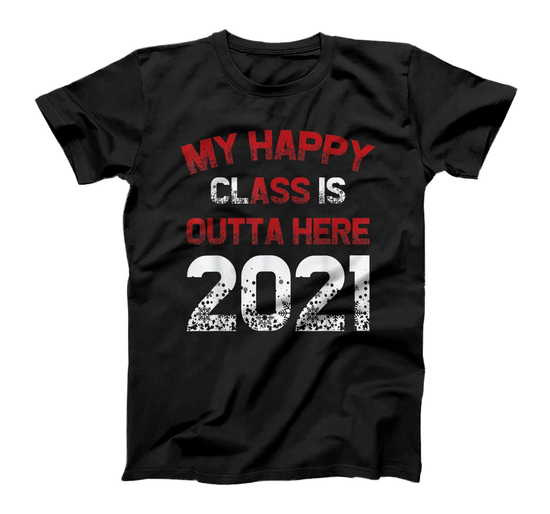 My Happy Class Is Outta Here 2021 Shirt Funny Graduation T-Shirt, Kid T-Shirt and Women T-Shirt