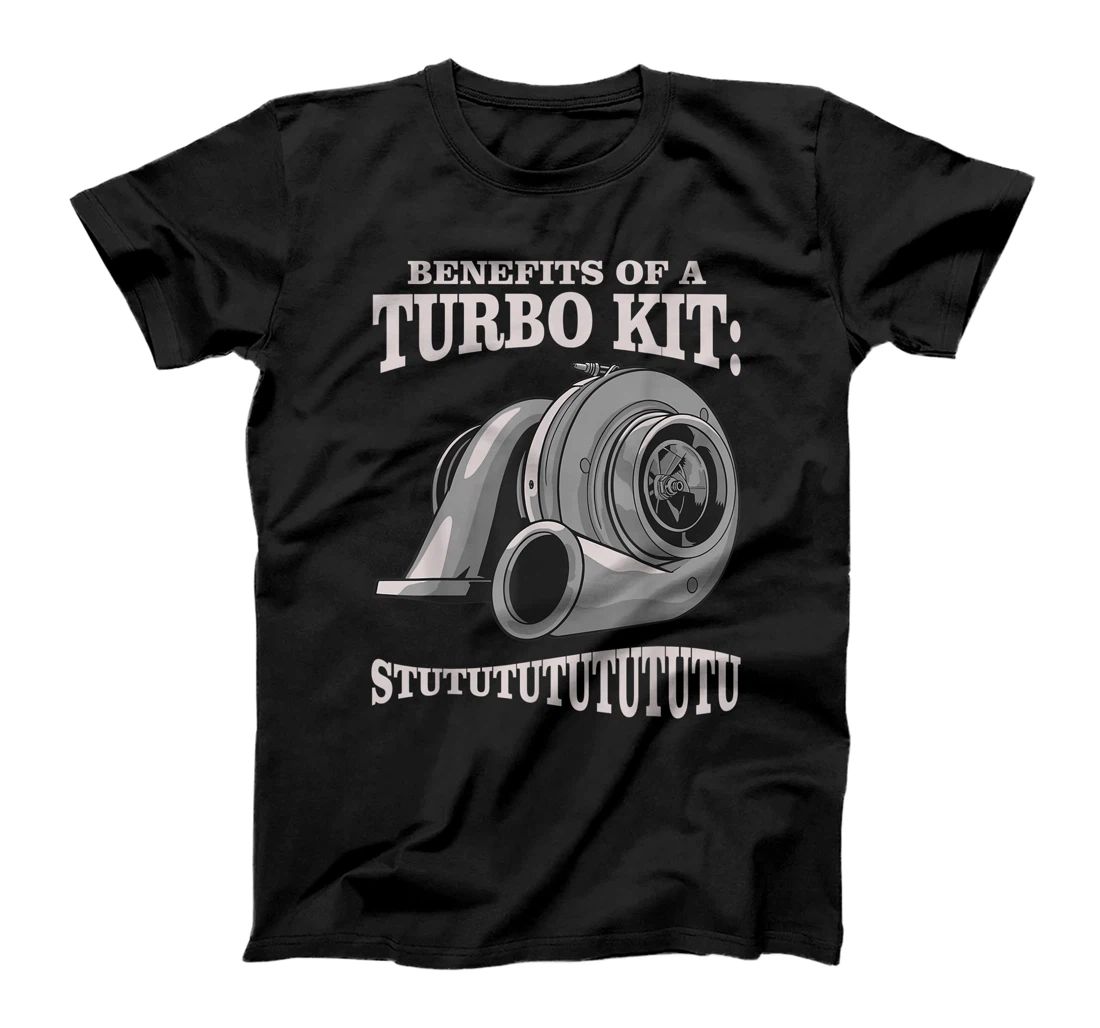 Personalized Funny "Benefits of a Turbo Kit" - Turbo Charger - Car Tuning T-Shirt