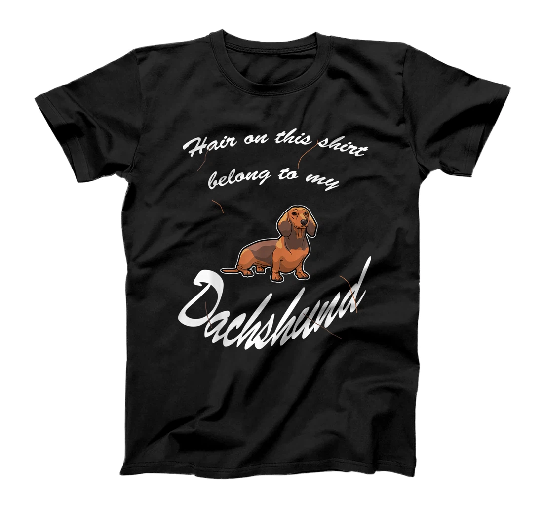 Personalized Hair on the belong to my dachshund T-Shirt