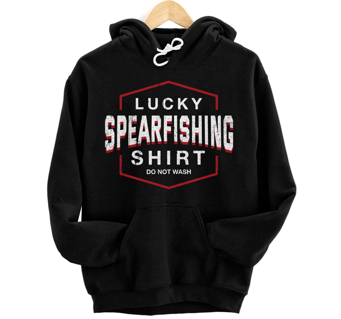 Lucky Shirt Do Not Wash Spearfishing Hobby Spearfisher Pullover Hoodie