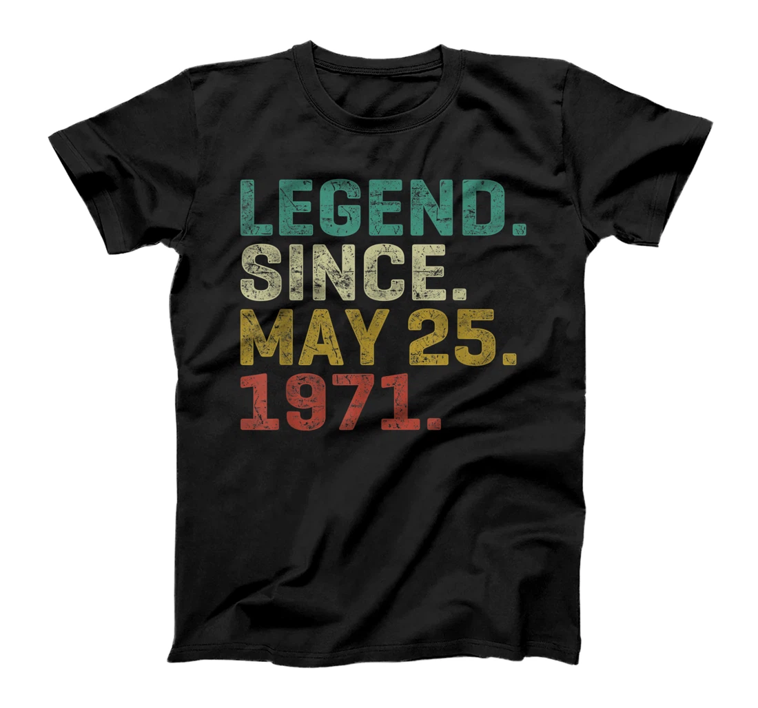 Personalized Legend Since May 25, 1971 50th Bday Men Women 50 Years Old T-Shirt