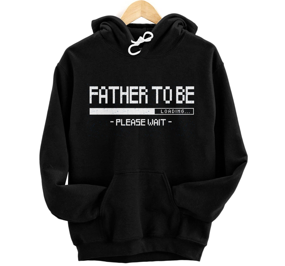 Father To Be Please Wait Baby Shower Father's Day Pullover Hoodie