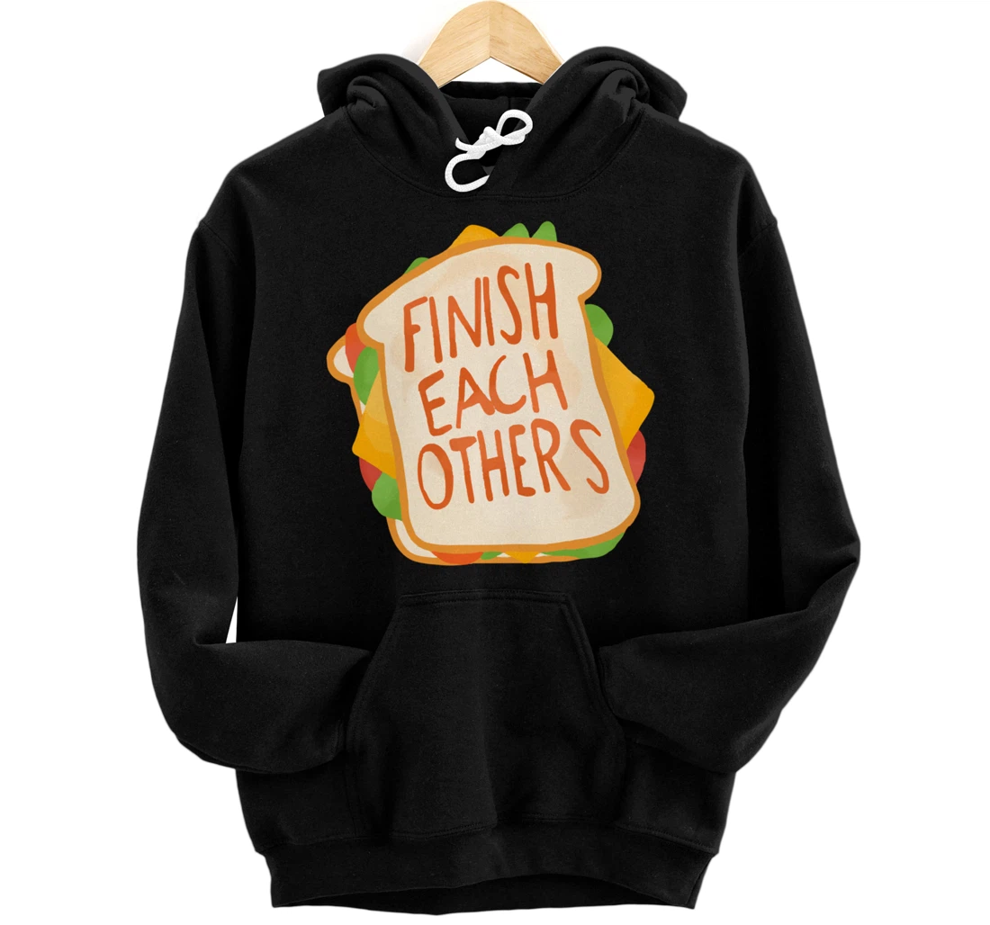 Personalized Finish Each Other's Sandwiches Funny Sandwich Movie Quote Pullover Hoodie