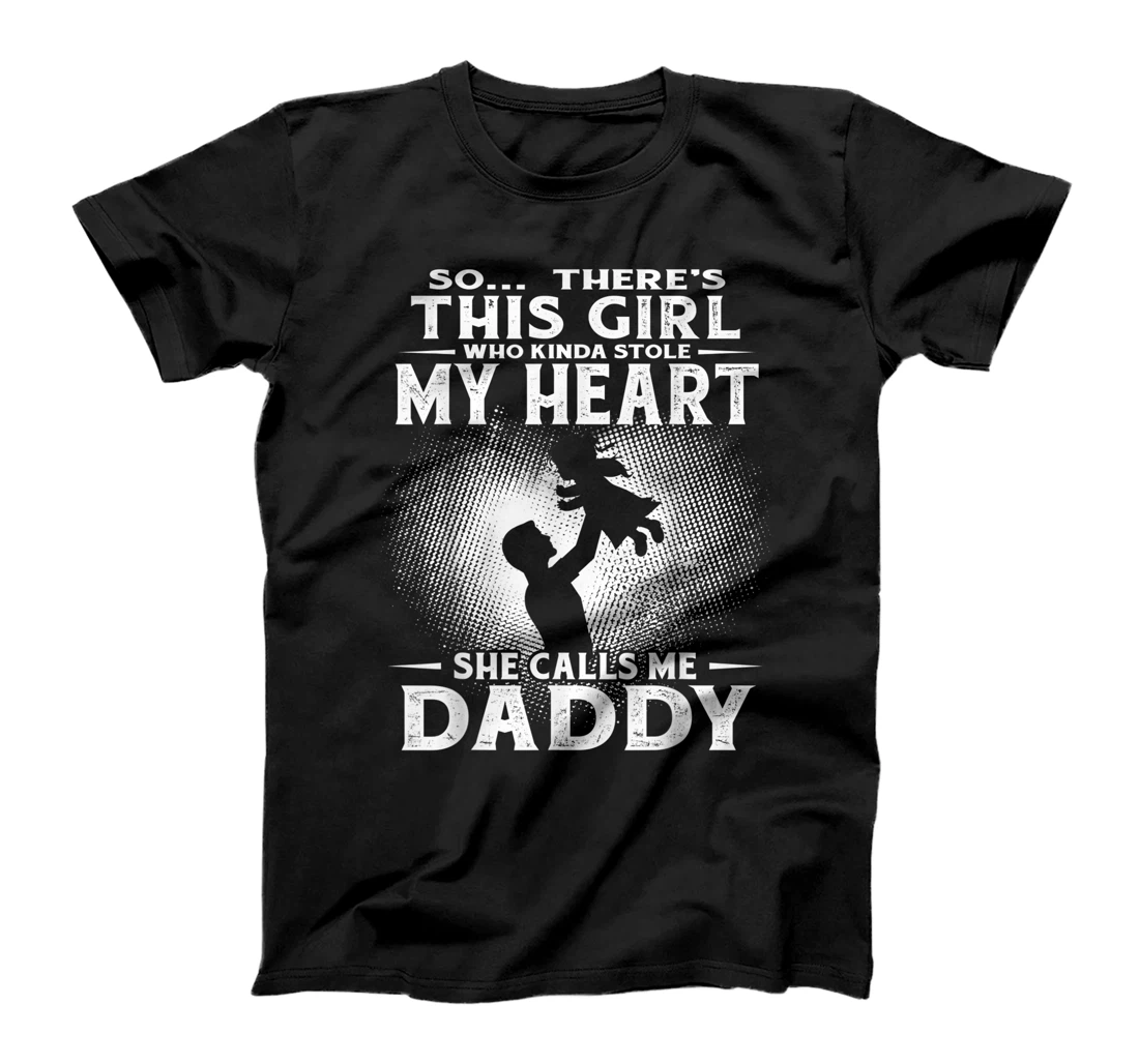 Family Shirt So, There Is This Girl She Calls Me Daddy T-Shirt