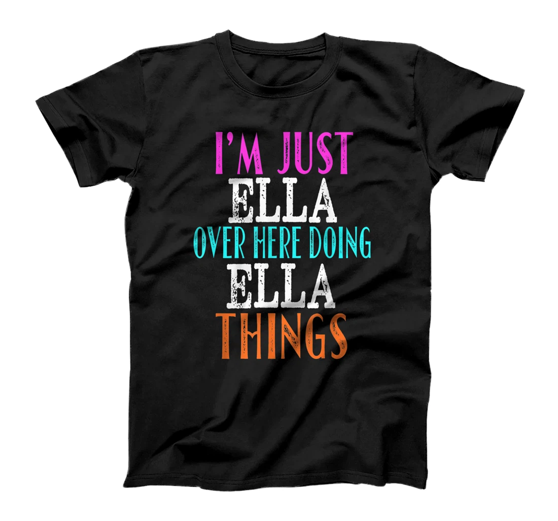 I'm Just Ella Over Here Doing Ella Things Custom Name T-Shirt