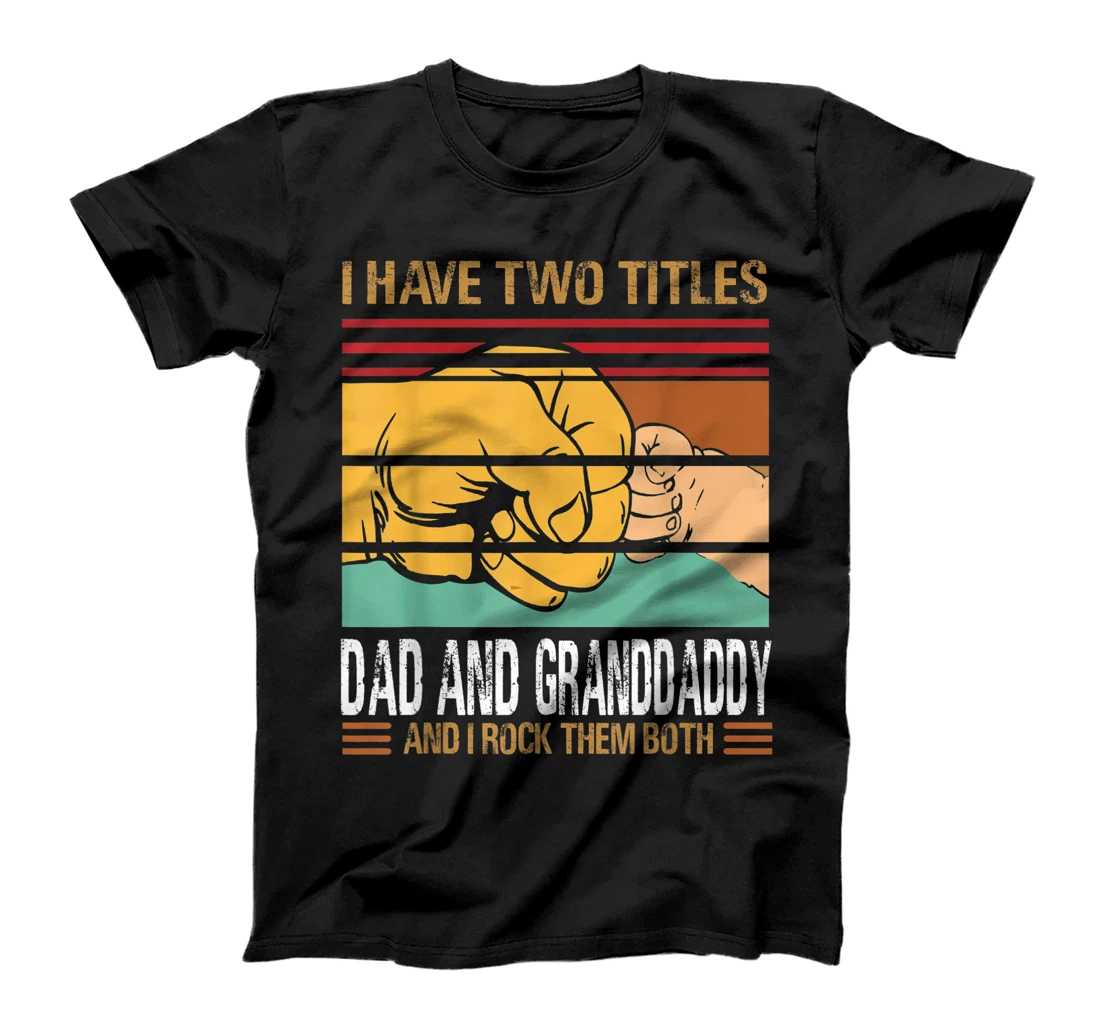 I Have Two Titles Dad And Granddaddy Vintage Dad Father's T-Shirt