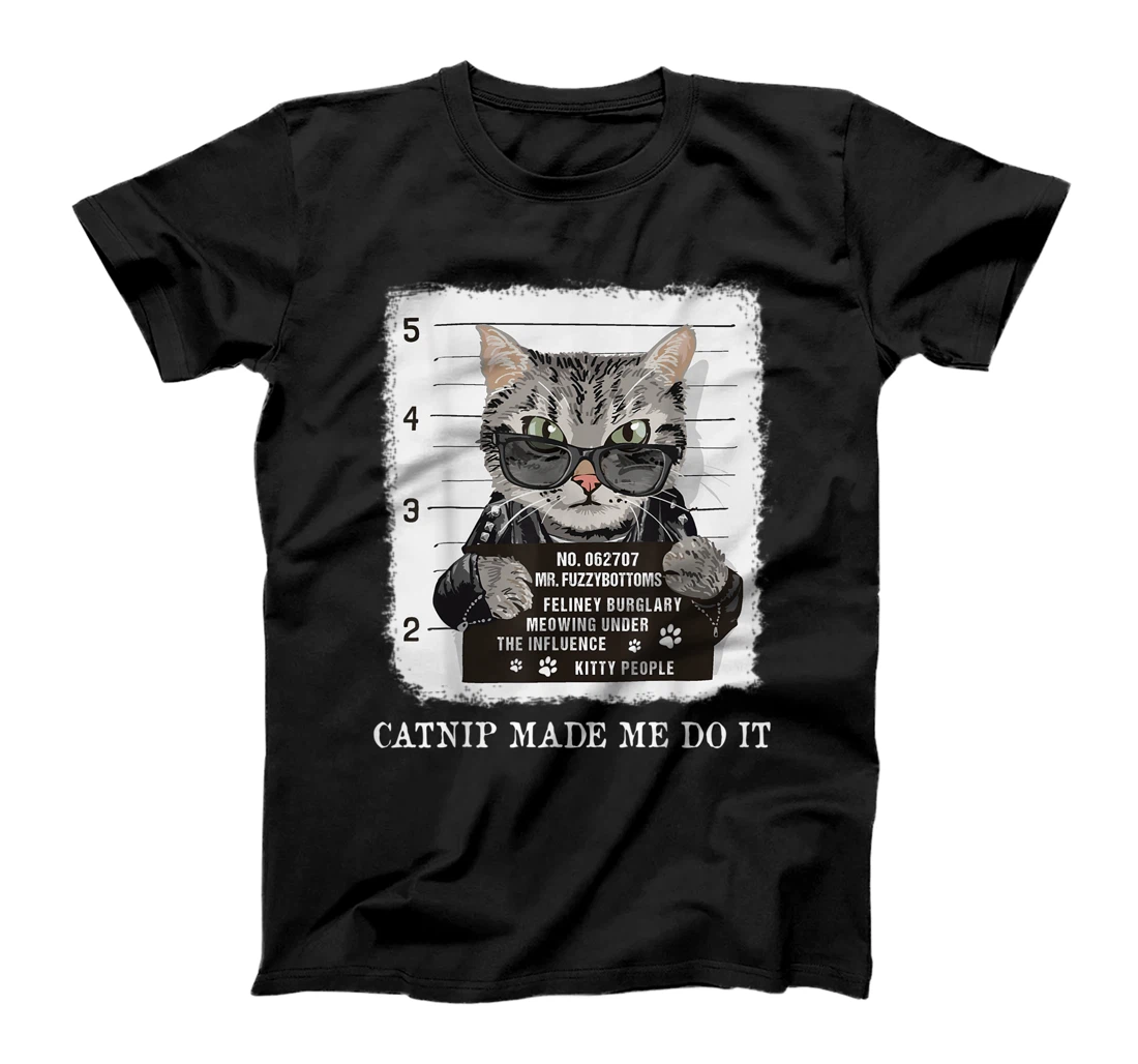 Catnip Made Me Do It, Cat Lover, Funny Cat T-Shirt