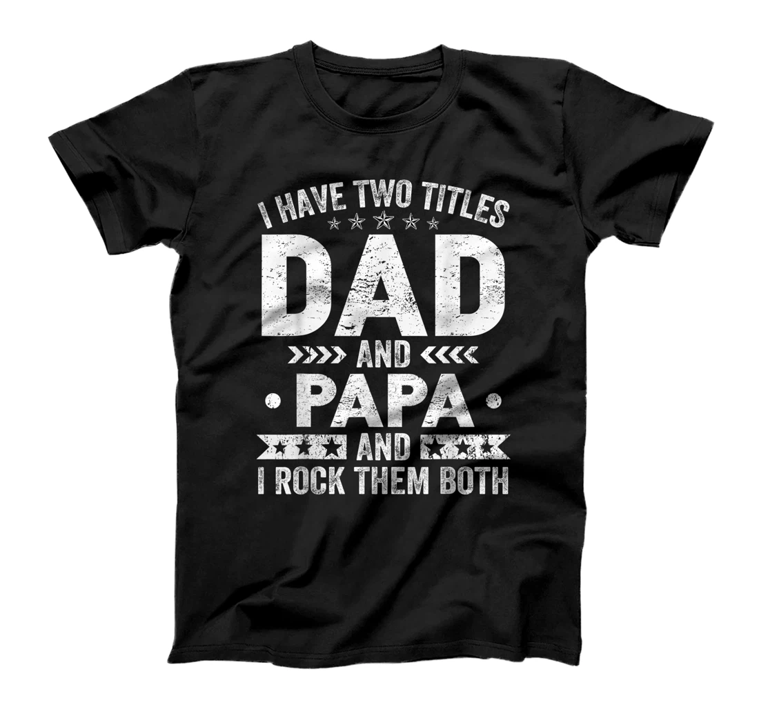 Mens I Have Two Titles Dad And Papa Vintage Father's Day T-Shirt