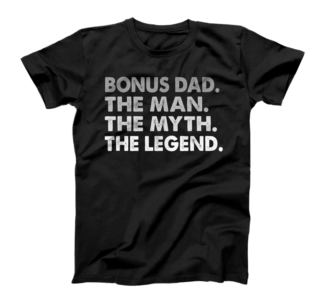 Bonus Dad The Man The Myth The Legend Clothes Fathers Day T-Shirt