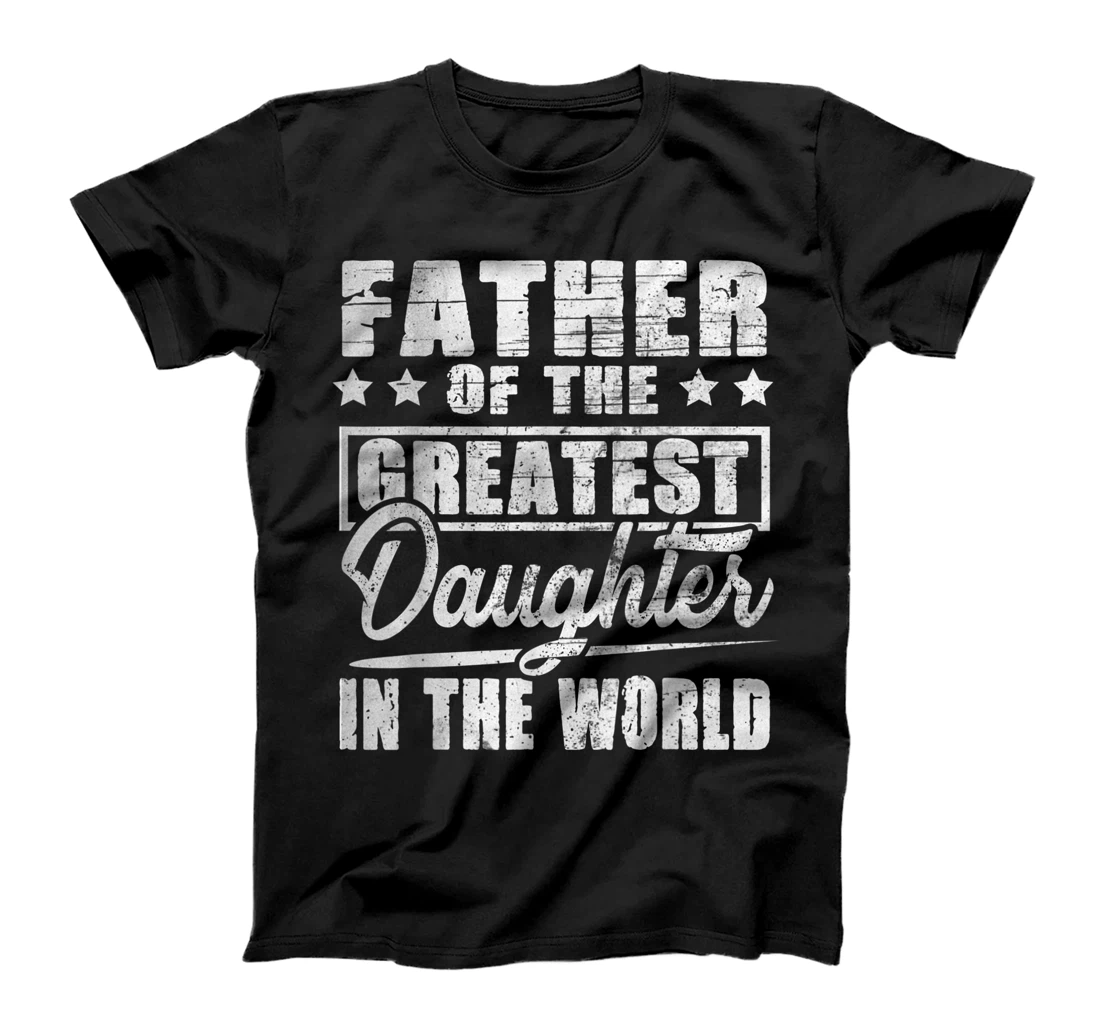 Mens Father Of The Greatest Daughter In The World Father's Day T-Shirt