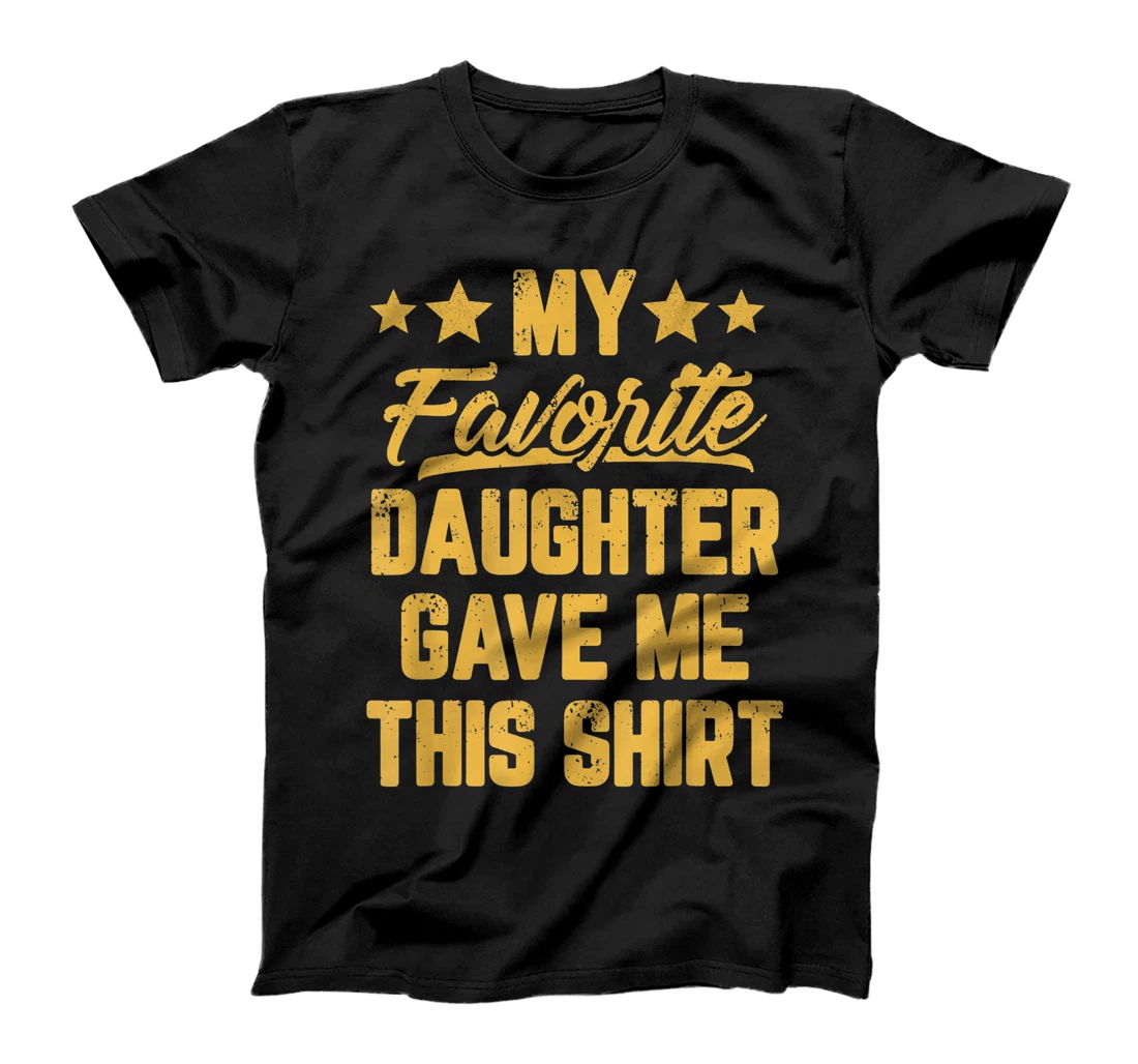 Personalized Mens My Favorite Daughter Gave Me This Tee Father's Day T-Shirt