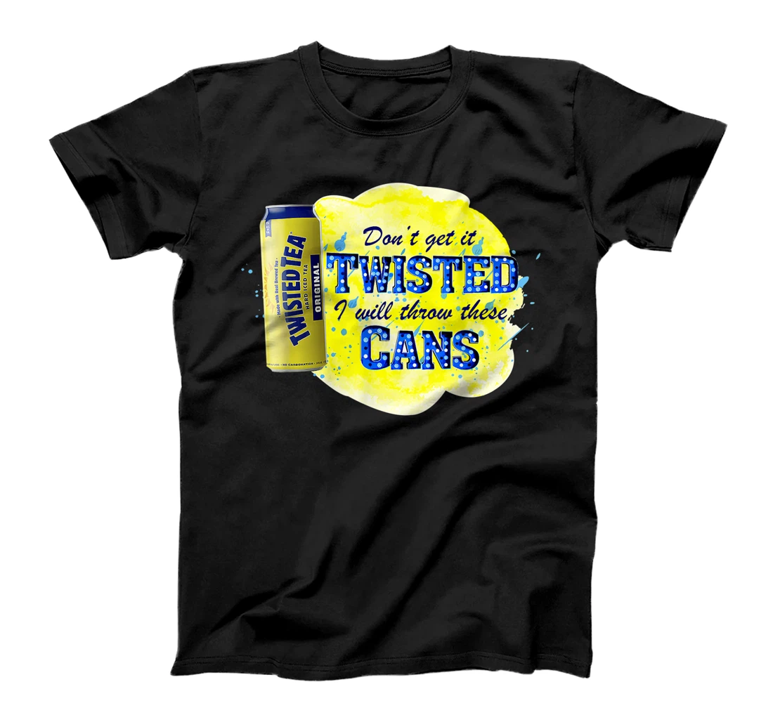 Personalized Don't Get It Twisted I Will Throw These Cans T-Shirt