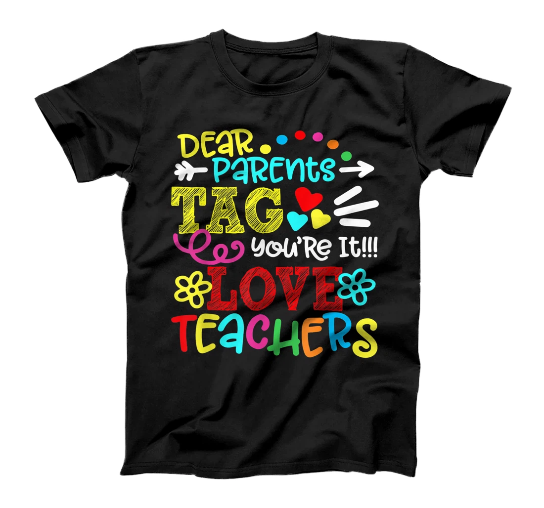 Personalized Dear Parents Tag You're It Love Teacher first day of school T-Shirt