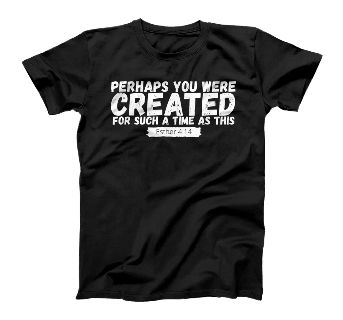 Personalized Perhaps you were created for such a time as this Church Gift T-Shirt