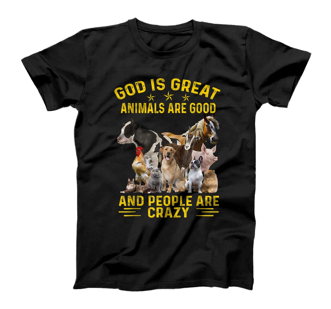 Personalized Farmers God Is Great Animals Are Good And People Are Crazy T-Shirt