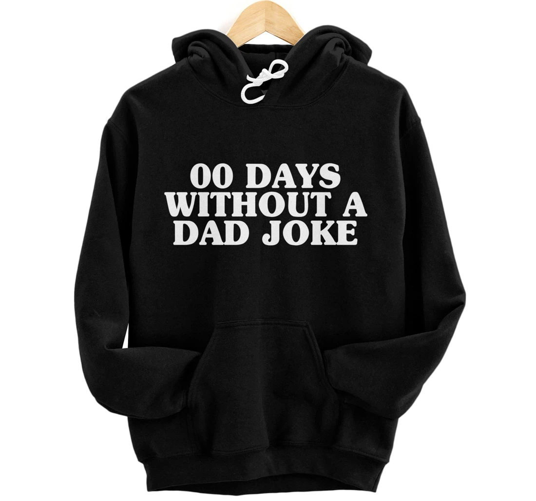 Zero Days Without A Dad Joke Father's Day Sayings Love Pullover Hoodie