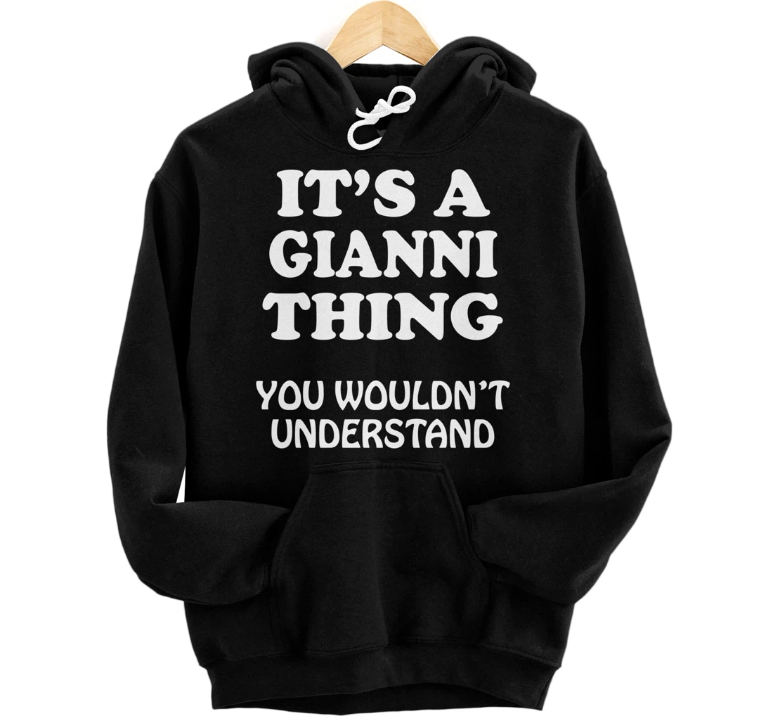 Its A Gianni Thing You Wouldnt Understand Family Reunion Pullover Hoodie