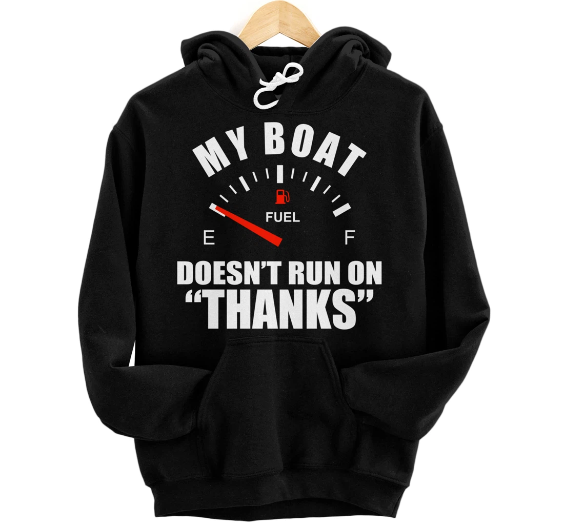 Funny My Boat Doesn't Run On Thanks Boating Money Design Pullover Hoodie