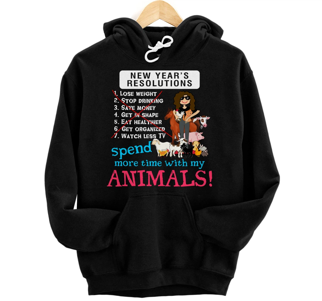 Personalized New Year's Resolutions Spend More Time With My Animals Pullover Hoodie