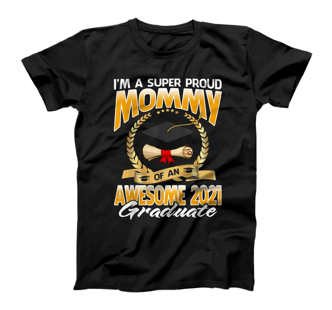 Personalized I'm A Super Proud Mommy Of An Awesome 2021 Graduate T-Shirt