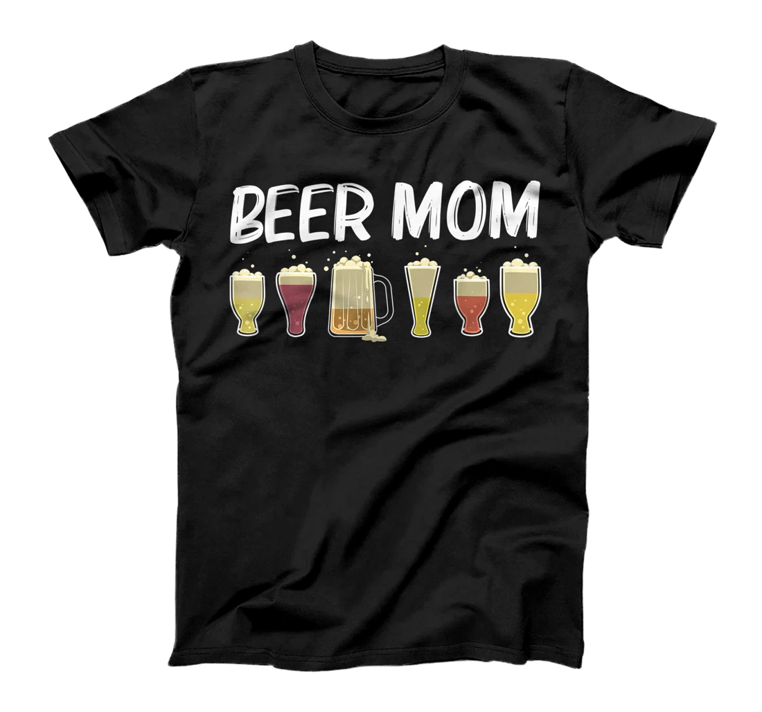 Funny Beer Gift For Mom Mother Beer Drinker Beverage Lovers T-Shirt