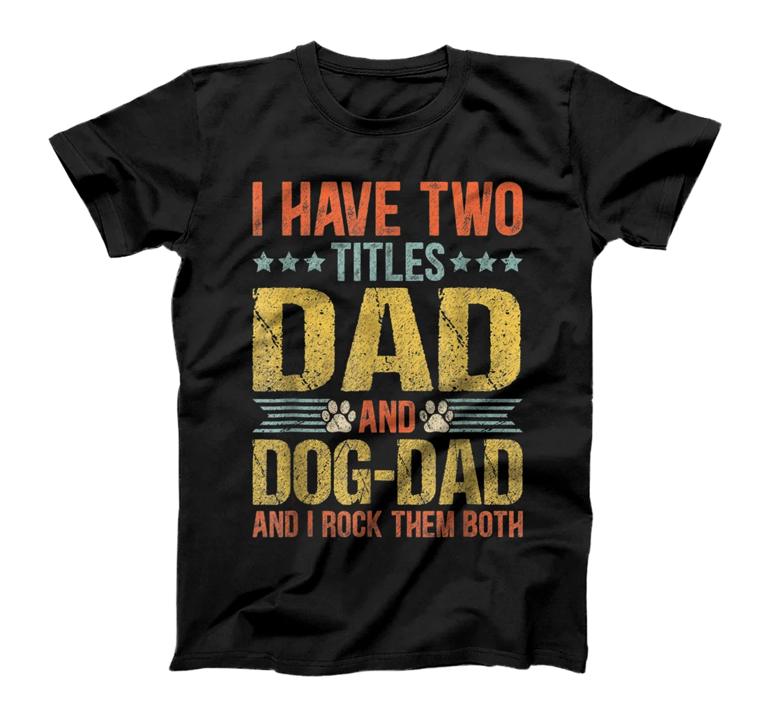 Dog Lover Dad Funny Puppy Father Quote Fathers Day Saying T-Shirt