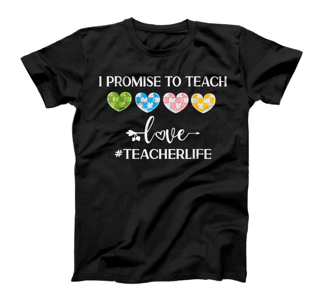 I Promise To Teach Love Teacher Life Heart T-Shirt