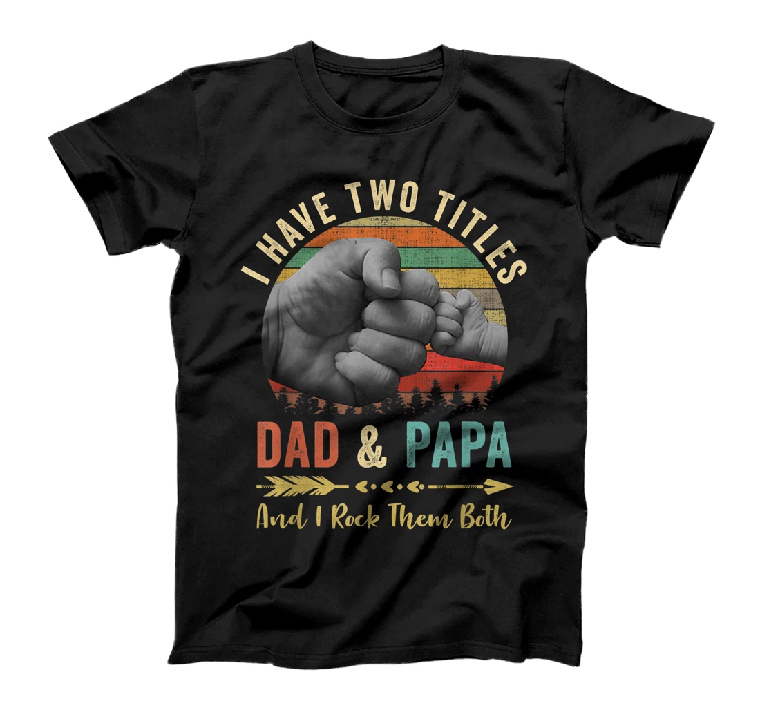 I Have Two Titles Dad And Papa Vintage Papa Father’s Day T-Shirt