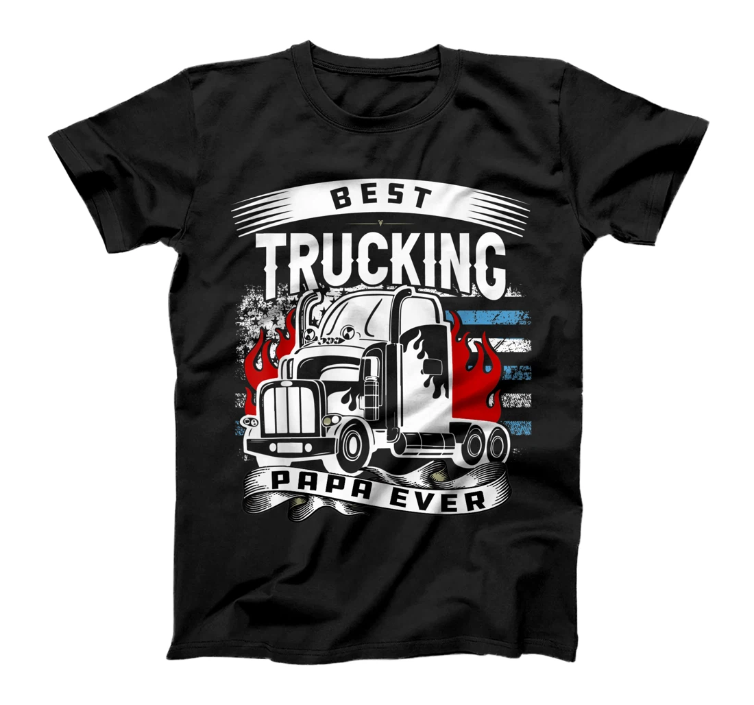 Best Trucking papa Ever Trucker Truck dad Father's Day T-Shirt