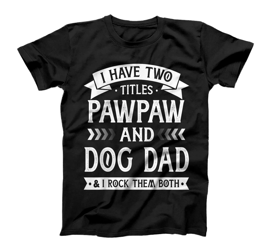 Mens Father's Day Vintage I Have Two Titles Dad And Pawpaw T-Shirt