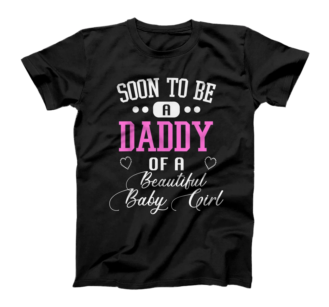 Soon To Be A Daddy Of A Beautiful Baby new dad Father's Day T-Shirt