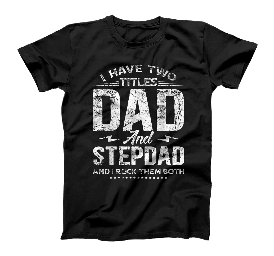 Mens Father's Day Retro I Have Two Titles Dad And Stepdad T-Shirt