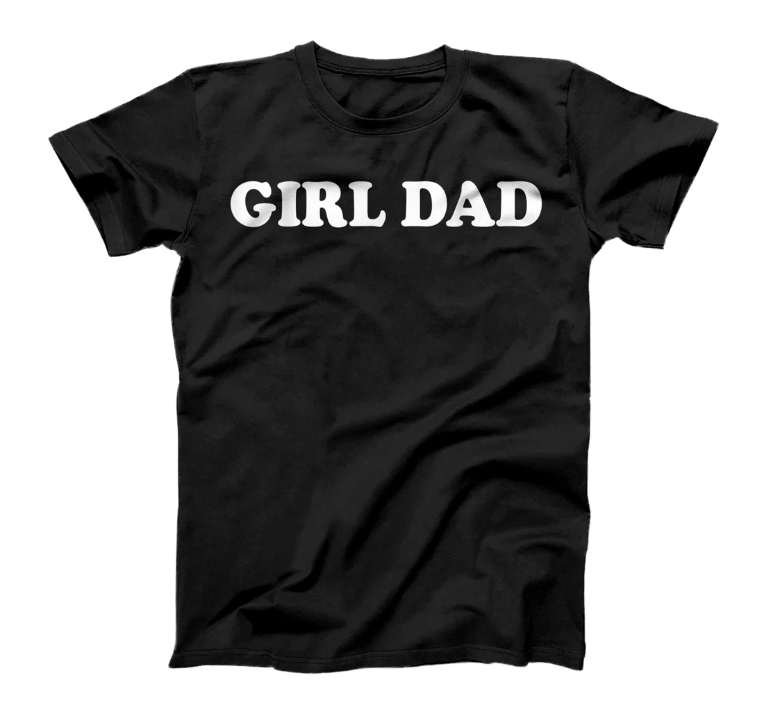 Girl Dad Shirt Fathers Day Gift from Wife Daughter Baby Girl T-Shirt