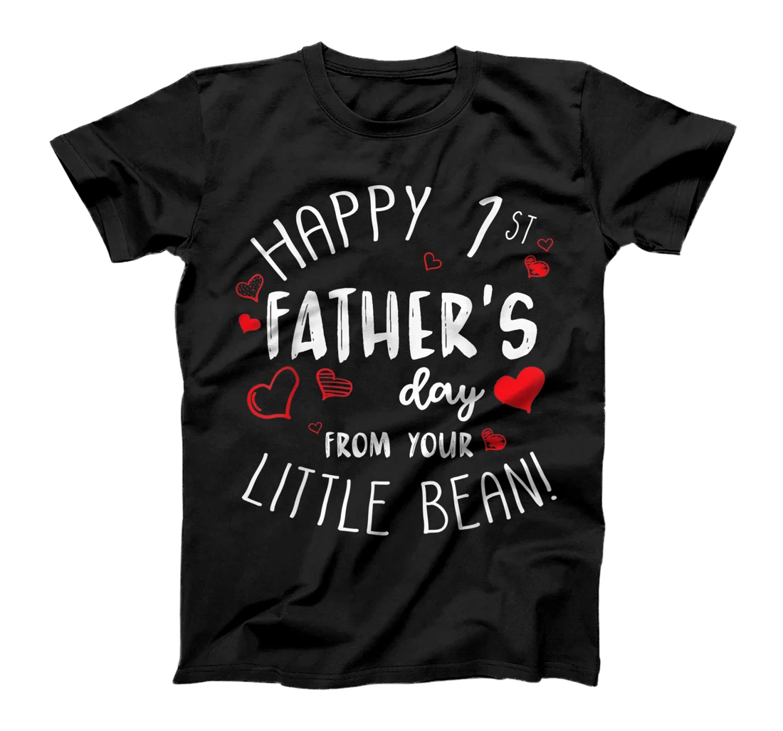 Fathers Gift - Happy 1st Father's Day From Your Little Bean T-Shirt