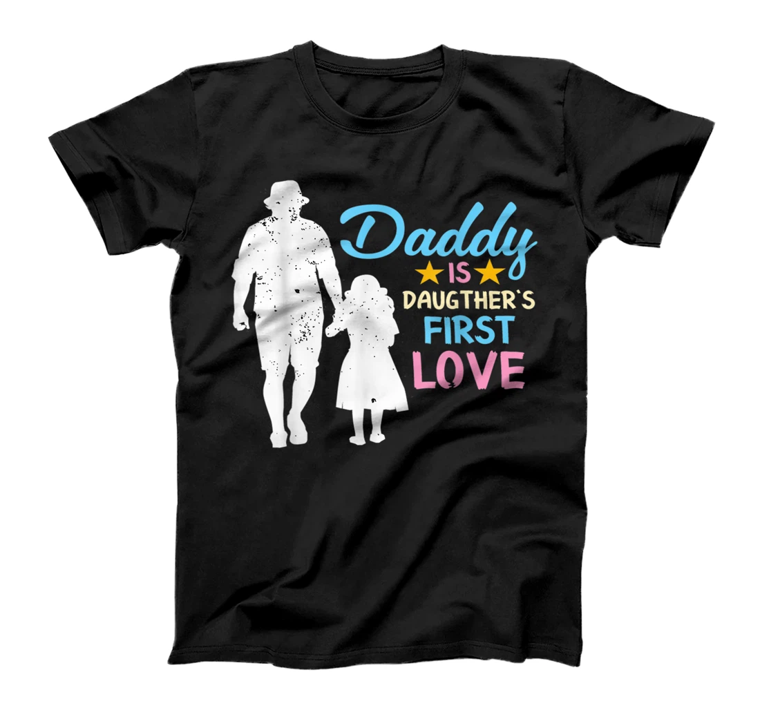 Daddy is Daughter's First Love - Fathers Day T-Shirt