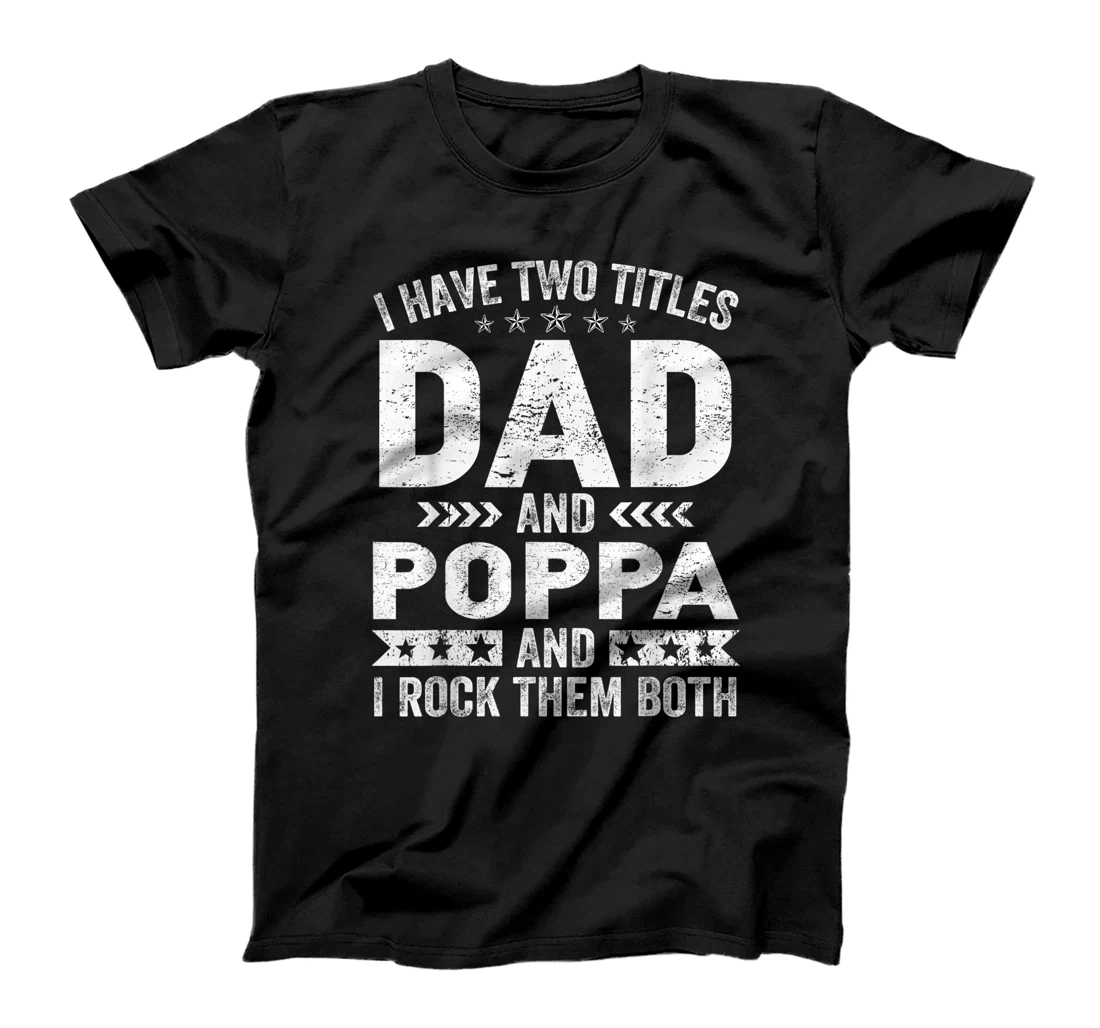 Mens I Have Two Titles Dad And Poppa Vintage Father's Day T-Shirt