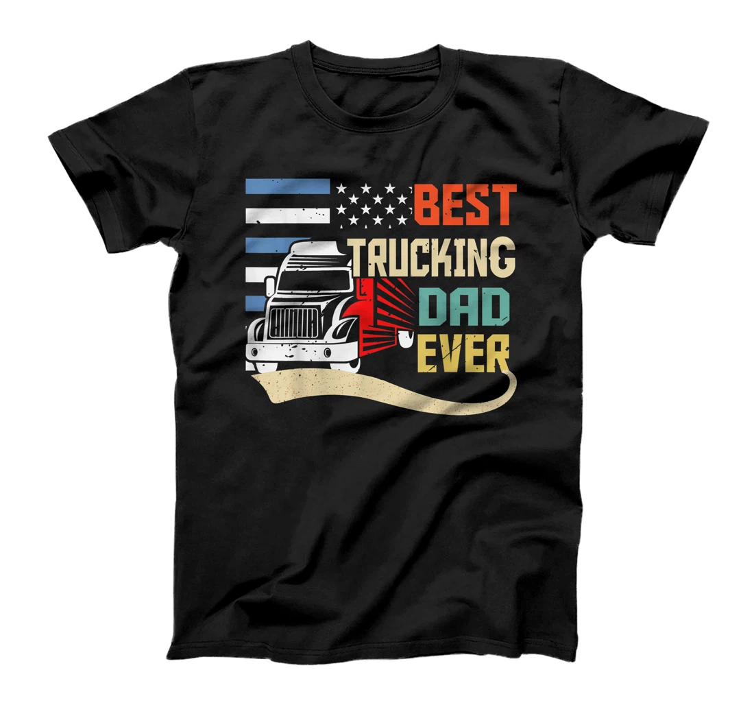 Best Truckin Dad Ever flag Trucker Truck papa Father's Day T-Shirt