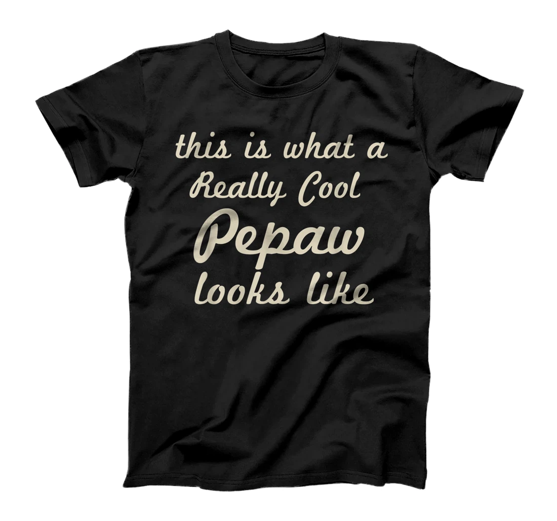 This Is What Really Cool Pepaw Looks Like Funny Father's Day T-Shirt