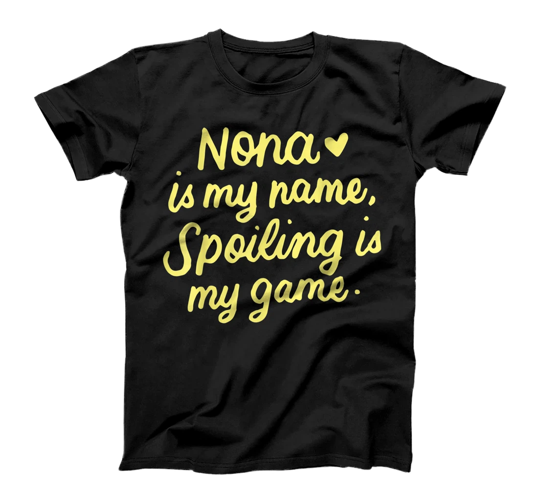 Nona Is My Name Funny Nona Graphic Gifts for Nona Grandma T-Shirt