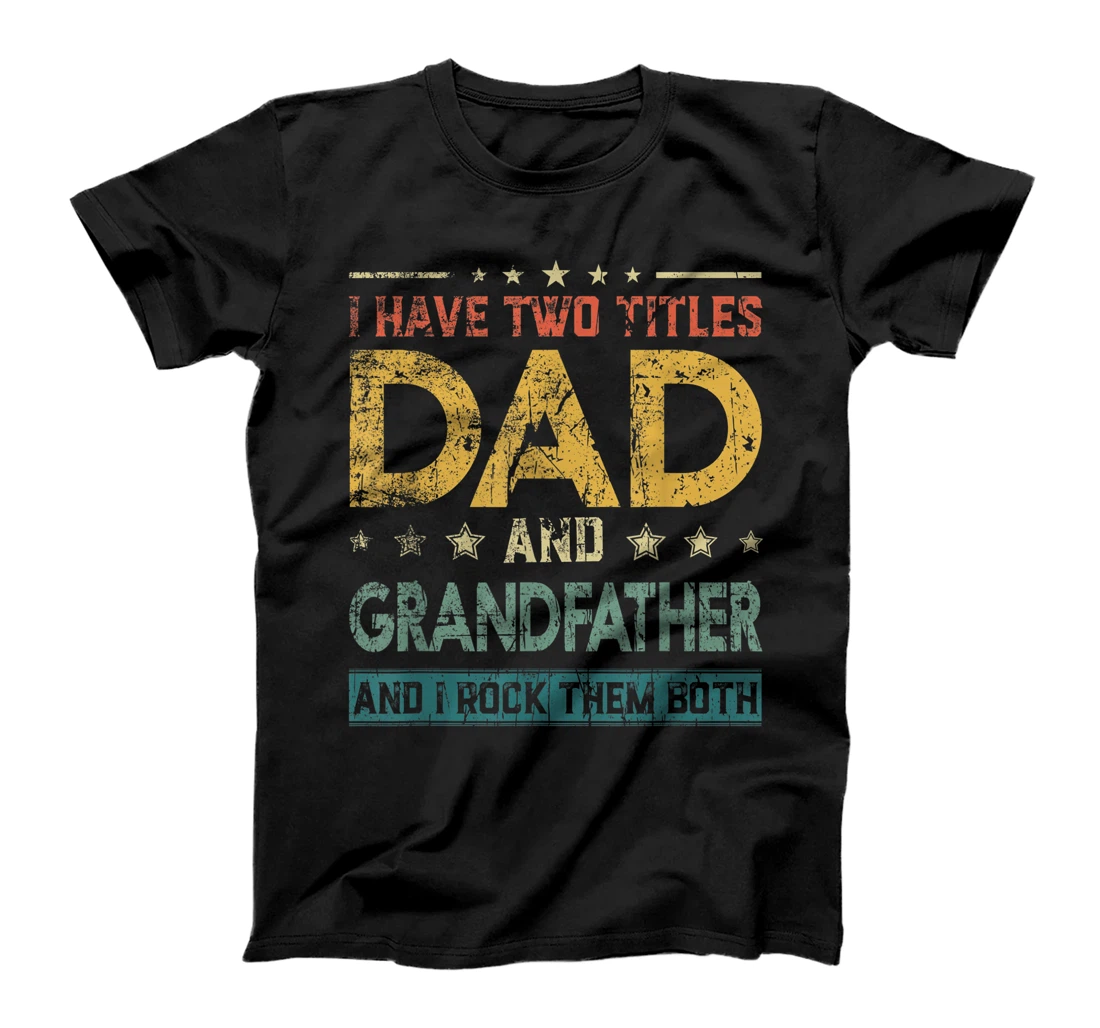 Mens Retro I Have Two Titles Dad And Grandfather Father's Day T-Shirt