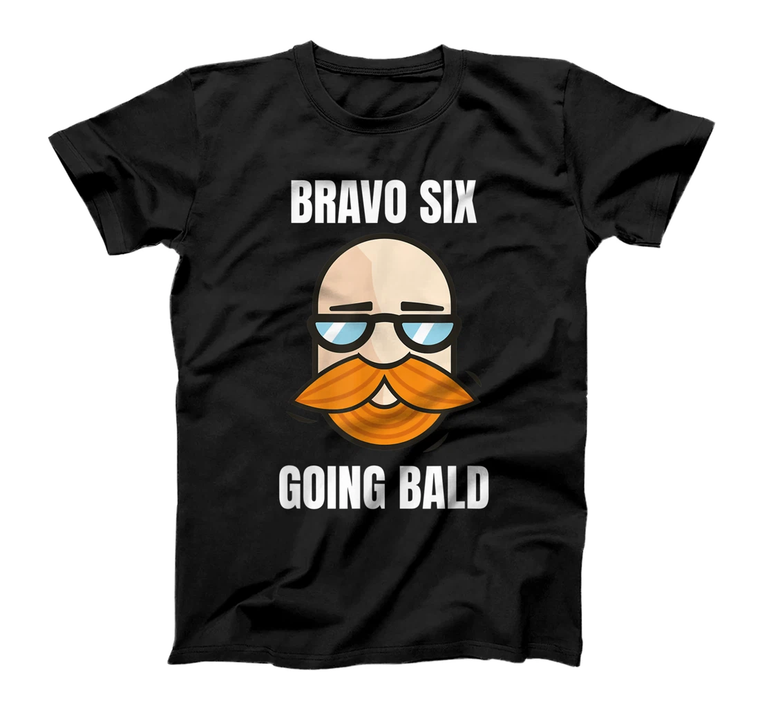 Bravo Six Going Bald Design T-Shirt