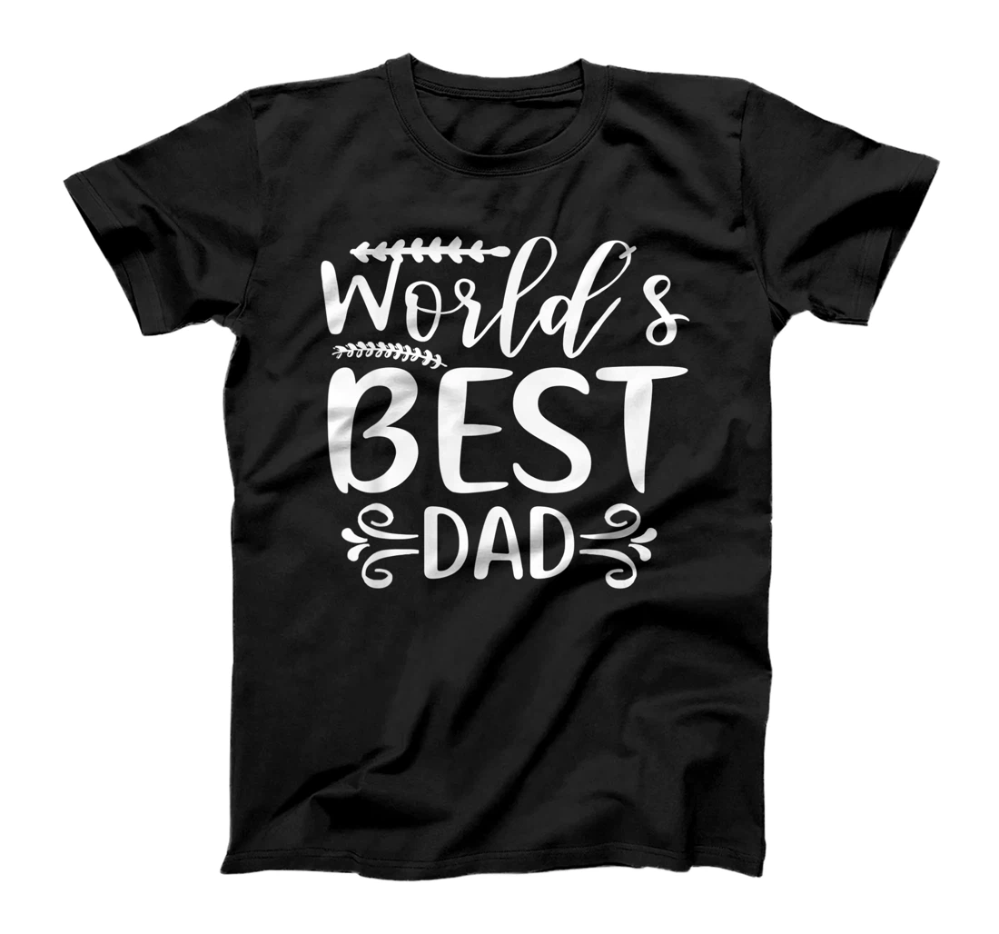 World’s Best Dad Ever Happy Father's Day T-Shirt