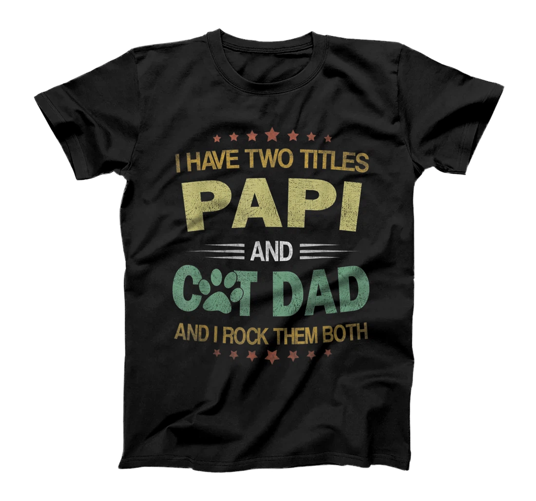 Mens I Have Two Titles Cat Dad And Papi Vintage Fathers Day Gift T-Shirt