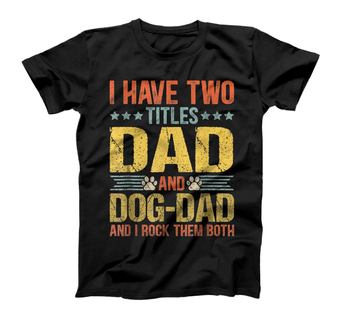 Dog Lover Dad Funny Puppy Father Quote Fathers Day Saying T-Shirt